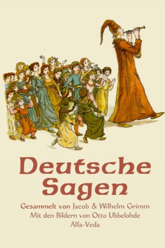 Deutsche Sagen: Gesammelt von Jacob und Wilhelm Grimm – Mit den Bildern von Otto Ubbelohde